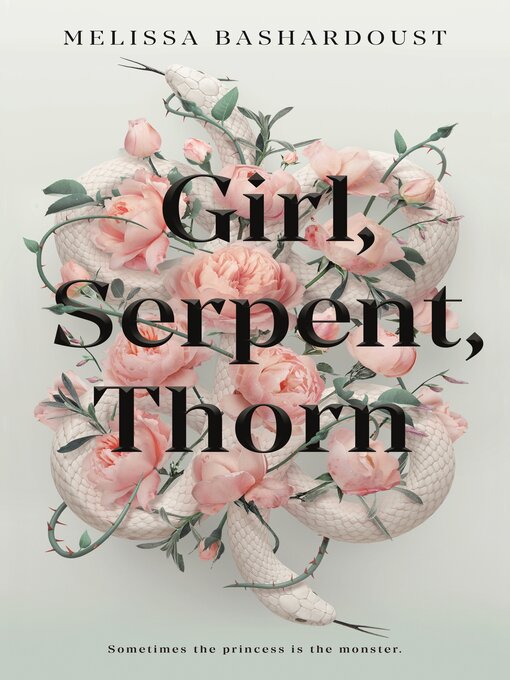 Title details for Girl, Serpent, Thorn by Melissa Bashardoust - Wait list